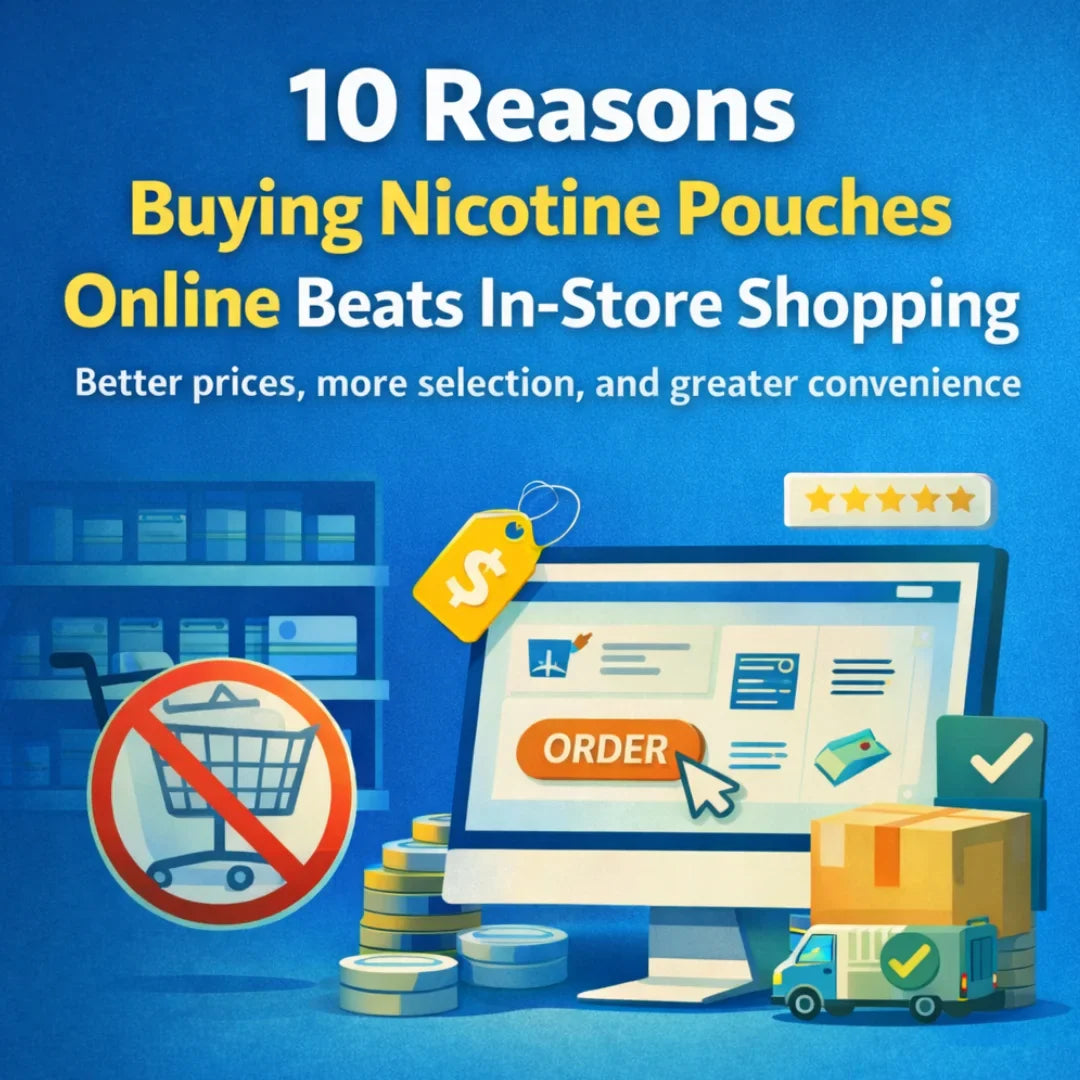 10 Reasons Buying Nicotine Pouches Online Is Better Than Shopping In-Store